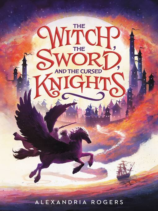 Title details for The Witch, the Sword, and the Cursed Knights by Alexandria Rogers - Wait list